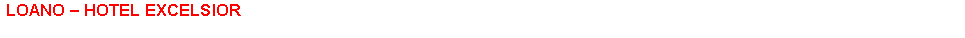Text Box: LOANO  HOTEL EXCELSIOR